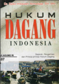Image of Hukum Dagang Indonesia : Sejarah, Pengertian dan Prinsip