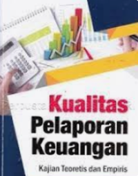 Image of Kualitas Pelaporan keuangan;kajian teoretis dan empiris