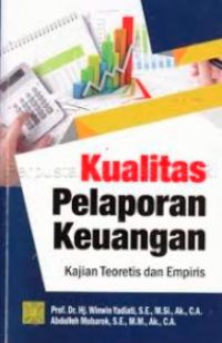 Image of Kualitas Pelaporan Keuangan : Kajian Teoretis dan Empiris