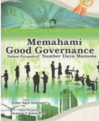 Image of Memahami Good Governance;dalam perspektif sumber daya manusia
