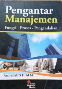 Image of Pengantar Manajemen : Fungsi- Proses - Pengendalian